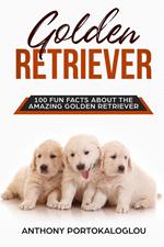 Golden Retriever 100 Fun Facts About the Amazing Golden Retriever