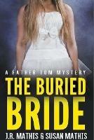 The Buried Bride - J R Mathis,Susan Mathis - cover