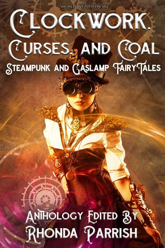 Clockwork, Curses, and Coal: Steampunk and Gaslamp Fairy Tales