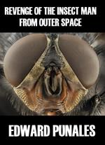 Revenge of the Insect Man From Outer Space: A Humorous Short Story
