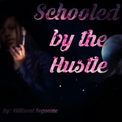 Schooled by the Hustle - Millicent Segwane - ebook