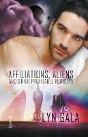 Affiliations, Aliens, and Other Profitable Pursuits - Lyn Gala - cover