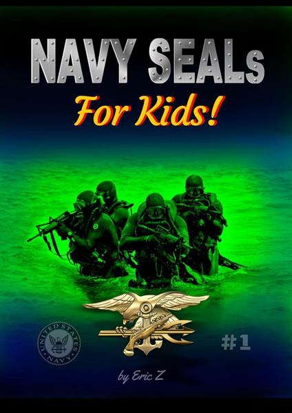 Navy SEALs for Kids! - Eric Z - ebook