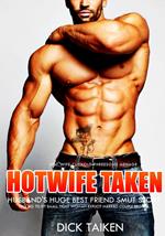 Hotwife Taken by Husband's Huge Best Friend Smut Story- Too Big To Fit Small Tight Woman Explicit Married Couple Erotica