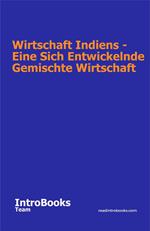 Wirtschaft Indiens - Eine Sich Entwickelnde Gemischte Wirtschaft