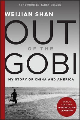 Out of the Gobi: My Story of China and America - Weijian Shan - cover