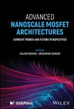 Advanced Nanoscale MOSFET Architectures: Current Trends and Future Perspectives
