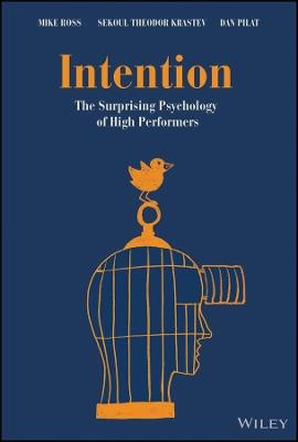 Intention: The Surprising Psychology of High Performers - Mike James Ross,Sekoul Theodor Krastev,Dan Pilat - cover