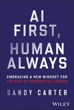 AI First, Human Always: Embracing a New Mindset for the Era of Superintelligence