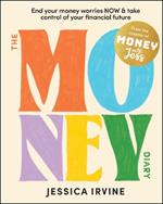 The Money Diary: End Your Money Worries NOW and Take Control of Your Financial Future