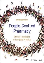 People-Centred Pharmacy: Ethical Challenges in Everyday Practice