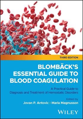 Blombäck's Essential Guide to Blood Coagulation: A Practical Guide to Diagnosis and Treatment of Hemostatic Disorders - cover