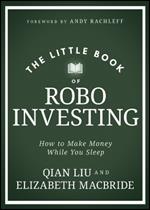 The Little Book of Robo Investing: How to Make Money While You Sleep