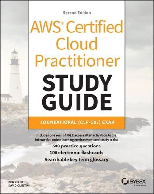 AWS Certified Cloud Practitioner Study Guide With 500 Practice Test Questions: Foundational (CLF-C02) Exam - Ben Piper,David Clinton - cover