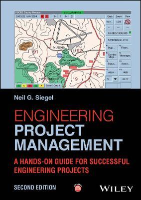 Engineering Project Management: A Hands-On Guide for Successful Engineering Projects - Neil G. Siegel - cover