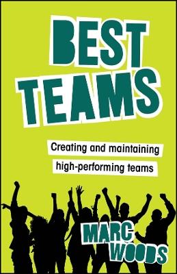 Best Teams: Creating and Maintaining High-Performing Teams - Marc Woods - cover
