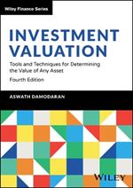 Investment Valuation: Tools and Techniques for Determining the Value of Any Asset