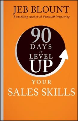 90 Days to Level Up Your Sales Skills - Jeb Blount - cover