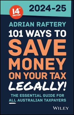 101 Ways to Save Money on Your Tax - Legally! 2024 - 2025 - Adrian Raftery - cover