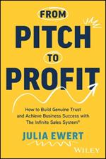 From Pitch to Profit: How to Build Genuine Trust and Achieve Business Success with The Infinite Sales System