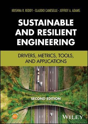 Sustainable and Resilient Engineering: Drivers, Metrics, Tools, and Applications - Krishna R. Reddy,Claudio Cameselle,Jeffrey A. Adams - cover