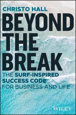 Beyond the Break: The Surf-Inspired Success Code for Business and Life - Christo Hall - cover