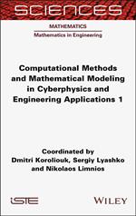 Computational Methods and Mathematical Modeling in Cyberphysics and Engineering Applications 1