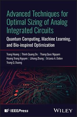 Advanced Techniques for Optimal Sizing of Analog Integrated Circuits: Quantum Computing, Machine Learning, and Bio-inspired Optimization - Trang Hoang,Thinh Quang Do,Thang Quoc Nguyen - cover