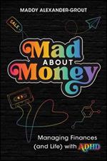 Mad About Money: Managing finances (and life) with ADHD