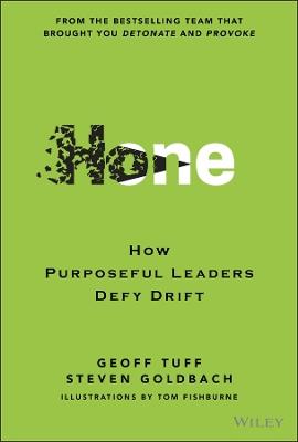 Hone: How Purposeful Leaders Defy Drift - Geoff Tuff,Steven Goldbach - cover