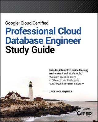 Google Cloud Certified Professional Cloud Database Engineer Study Guide - Jake Holmquist - cover