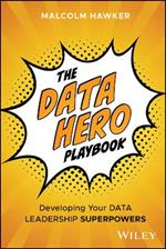 The Data Hero Playbook: Developing Your Data Leadership Superpowers