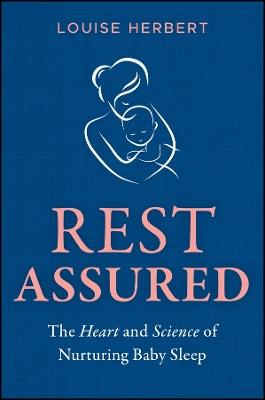 Rest Assured: The Heart and Science of Nurturing Baby Sleep - Louise Herbert - cover