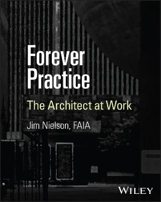 Forever Practice: The Architect at Work - Jim Nielson - cover