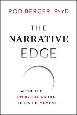 The Narrative Edge: Authentic Storytelling that Meets the Moment - Rod Berger - cover
