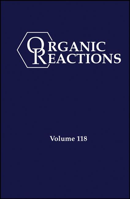 Organic Reactions, Volume 118