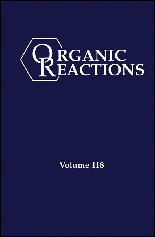 Organic Reactions, Volume 118