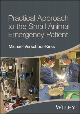 Practical Approach to the Small Animal Emergency Patient - Michael Verschoor-Kirss - cover