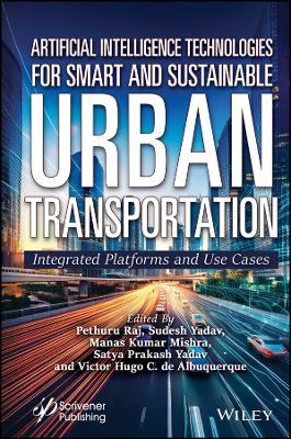 Artificial Intelligence Technologies for Smart and Sustainable Urban Transportation: Integrated Platforms and Use Cases - cover