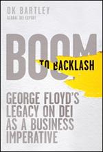 Boom to Backlash: George Floyd's Legacy on DEI as a Business Imperative