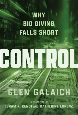 Control: Why Big Giving Falls Short - Glen Galaich - cover