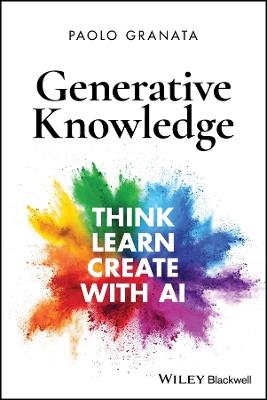 Generative Knowledge: Think, Learn, Create with AI - Paolo Granata - cover