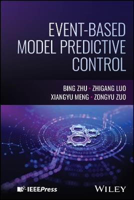 Event-based Model Predictive Control - Bing Zhu,Zhigang Luo,Xiangyu Meng - cover