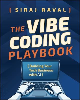 The Vibe Coding Playbook: Building Your Tech Business with AI - Siraj Raval - cover