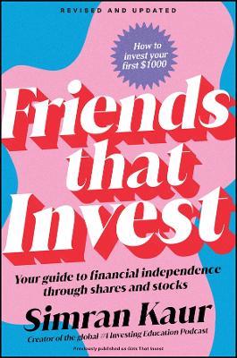 Friends That Invest: Your Guide to Financial Independence Through Shares and Stocks - Simran Kaur - cover