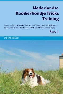 Nederlandse Kooikerhondje Tricks Training Nederlandse Kooikerhondje Tricks & Games Training Tracker & Workbook. Includes: Nederlandse Kooikerhondje Multi-Level Tricks, Games & Agility. Part 1 - Training Central - cover