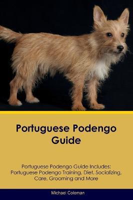 Portuguese Podengo Guide Portuguese Podengo Guide Includes: Portuguese Podengo Training, Diet, Socializing, Care, Grooming, Breeding and More - Michael Coleman - cover