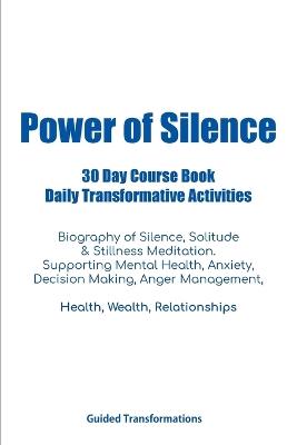 Power of Silence 30 Day Course Book Daily Transformative Activities - Guided Transformations - cover