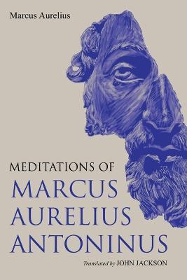 Meditations of Marcus Aurelius Antoninus - Marcus Aurelius - cover