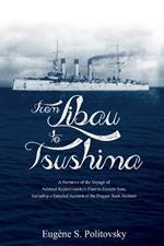 From Libau to Tsushima: A Narrative of the Voyage of Admiral Rojdestvensky's Fleet to Eastern Seas, Including a Detailed Account of the Dogger Bank Incident